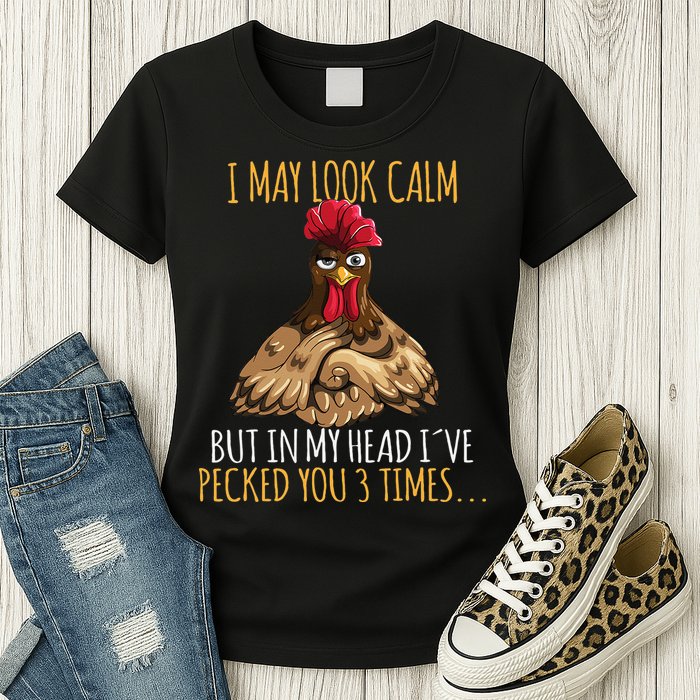 I May Look Calm But In My Head Ive Pecked You 3 Times Womens T-Shirt