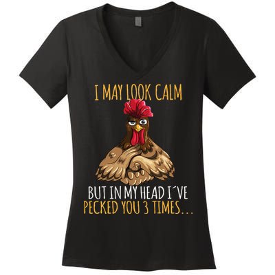 I May Look Calm But In My Head Ive Pecked You 3 Times Women's V-Neck T-Shirt