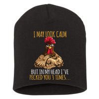 I May Look Calm But In My Head Ive Pecked You 3 Times Short Acrylic Beanie