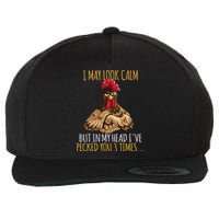 I May Look Calm But In My Head Ive Pecked You 3 Times Wool Snapback Cap