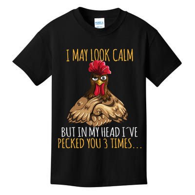 I May Look Calm But In My Head Ive Pecked You 3 Times Kids T-Shirt