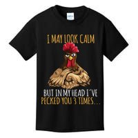 I May Look Calm But In My Head Ive Pecked You 3 Times Kids T-Shirt