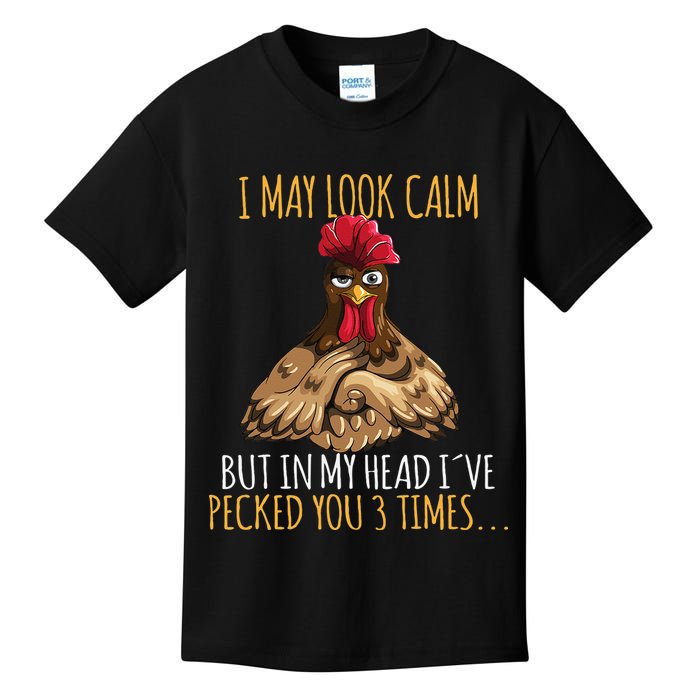 I May Look Calm But In My Head Ive Pecked You 3 Times Kids T-Shirt