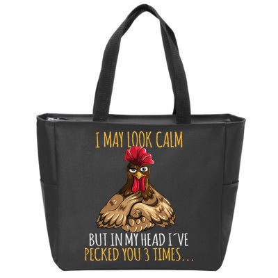 I May Look Calm But In My Head Ive Pecked You 3 Times Zip Tote Bag
