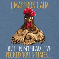 I May Look Calm But In My Head Ive Pecked You 3 Times Garment-Dyed Sweatshirt
