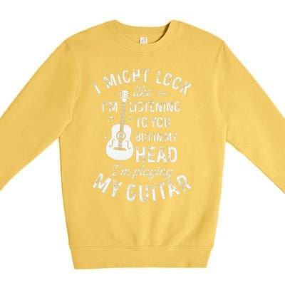 I Might Look Like IM Listening To You Funny Guitar Music Premium Crewneck Sweatshirt