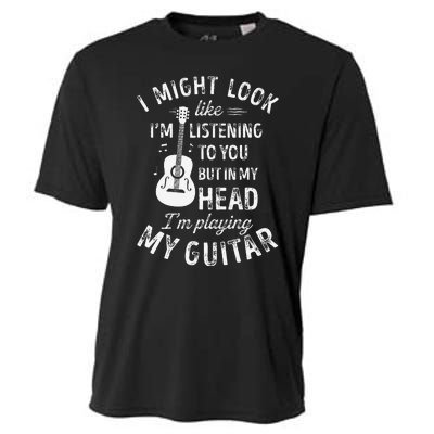 I Might Look Like IM Listening To You Funny Guitar Music Cooling Performance Crew T-Shirt