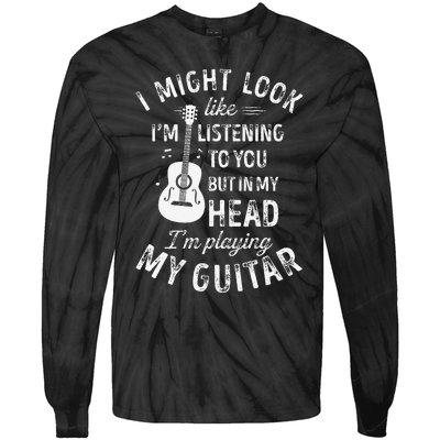 I Might Look Like IM Listening To You Funny Guitar Music Tie-Dye Long Sleeve Shirt