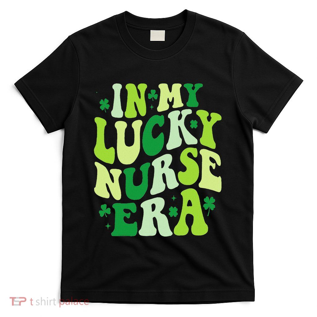 In My Lucky Nurse Era St Patricks Day Groovy Shamrock 2025 T-Shirt