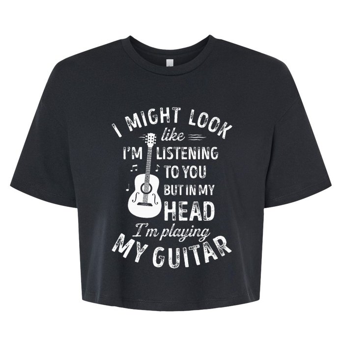 I Might Look Like I'm Listening To You Guitar Music Bella+Canvas Jersey Crop Tee