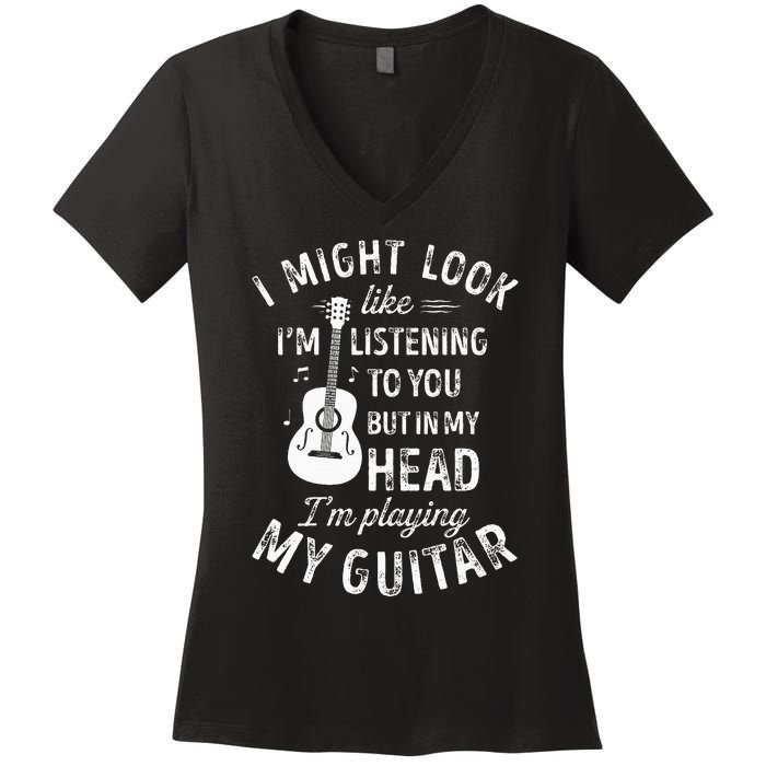 I Might Look Like I'm Listening To You Guitar Music Women's V-Neck T-Shirt