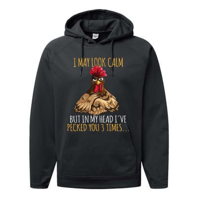 I May Look Calm But In My Head Ive Pecked You 3 Times Performance Fleece Hoodie