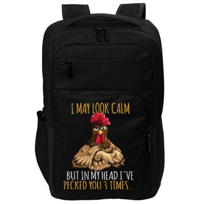 I May Look Calm But In My Head Ive Pecked You 3 Times Impact Tech Backpack