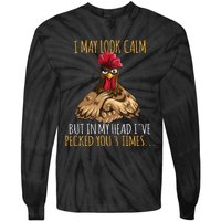 I May Look Calm But In My Head Ive Pecked You 3 Times Tie-Dye Long Sleeve Shirt