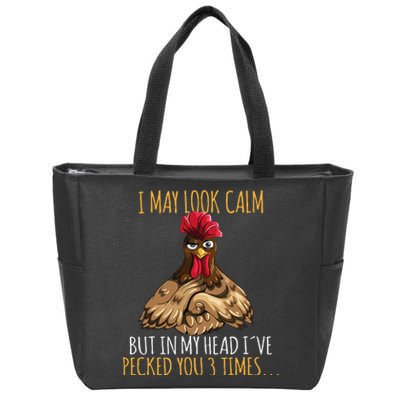 I May Look Calm But In My Head Ive Pecked You 3 Times Zip Tote Bag