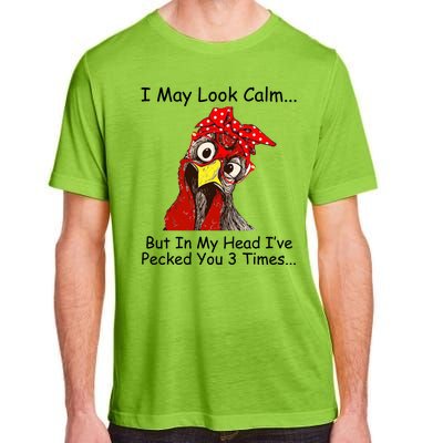 I May Look Calm But In My Head I've Pecked You 3 Times Adult ChromaSoft Performance T-Shirt