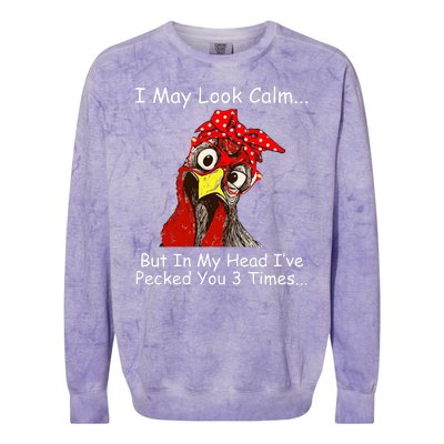 I May Look Calm But In My Head I've Pecked You 3 Times Colorblast Crewneck Sweatshirt