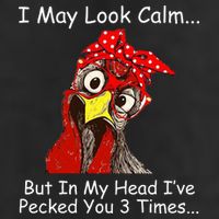 I May Look Calm But In My Head I've Pecked You 3 Times Cool Comfort Performance Bucket Hat