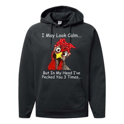 I May Look Calm But In My Head I've Pecked You 3 Times Performance Fleece Hoodie