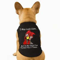 I May Look Calm But In My Head I've Pecked You 3 Times Doggie Tank
