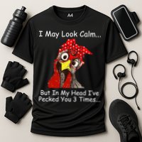 I May Look Calm But In My Head I've Pecked You 3 Times Performance Shirt