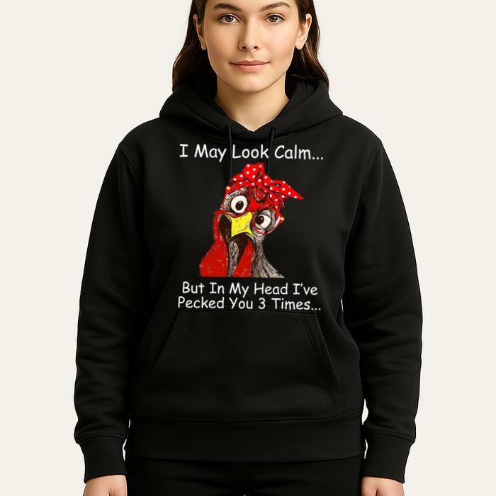 I May Look Calm But In My Head I've Pecked You 3 Times Hoodie