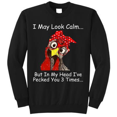 I May Look Calm But In My Head I've Pecked You 3 Times Sweatshirt