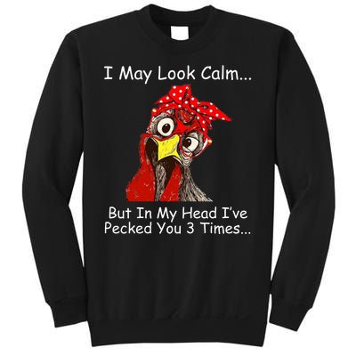 I May Look Calm But In My Head I've Pecked You 3 Times Sweatshirt