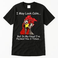 I May Look Calm But In My Head I've Pecked You 3 Times Tall T-Shirt