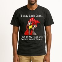I May Look Calm But In My Head I've Pecked You 3 Times Tall T-Shirt