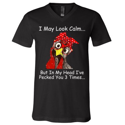 I May Look Calm But In My Head I've Pecked You 3 Times V-Neck T-Shirt