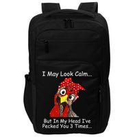 I May Look Calm But In My Head I've Pecked You 3 Times Impact Tech Backpack