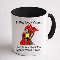 I May Look Calm But In My Head I've Pecked You 3 Times Mug