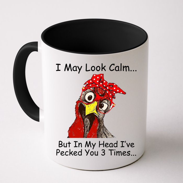 I May Look Calm But In My Head I've Pecked You 3 Times Mug