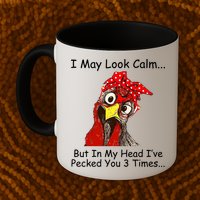 I May Look Calm But In My Head I've Pecked You 3 Times Mug