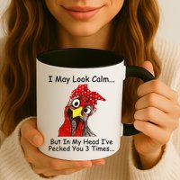 I May Look Calm But In My Head I've Pecked You 3 Times Mug