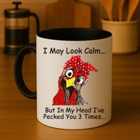 I May Look Calm But In My Head I've Pecked You 3 Times Mug