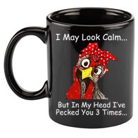 I May Look Calm But In My Head I've Pecked You 3 Times 11oz C Handle Ceramic Mug