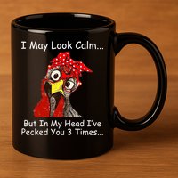 I May Look Calm But In My Head I've Pecked You 3 Times 11oz C Handle Ceramic Mug