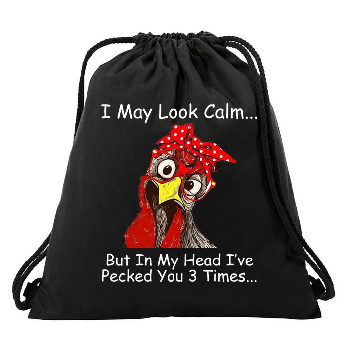 I May Look Calm But In My Head I've Pecked You 3 Times Drawstring Bag