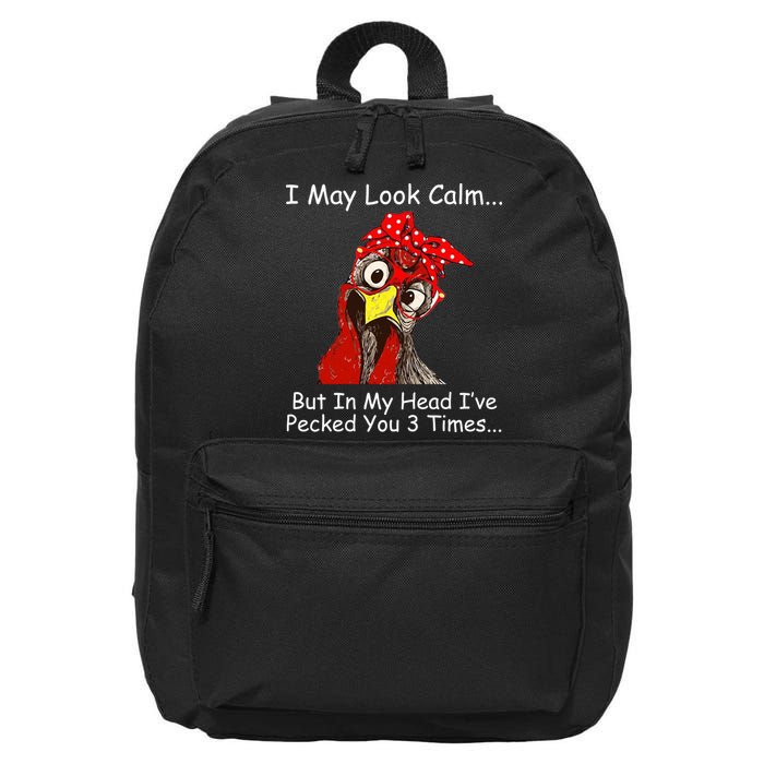 I May Look Calm But In My Head I've Pecked You 3 Times 16 in Basic Backpack