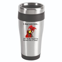 I May Look Calm But In My Head I've Pecked You 3 Times 16oz Travel Tumbler