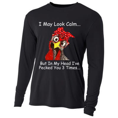 I May Look Calm But In My Head I've Pecked You 3 Times Cooling Performance Long Sleeve Crew
