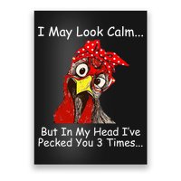 I May Look Calm But In My Head I've Pecked You 3 Times Poster