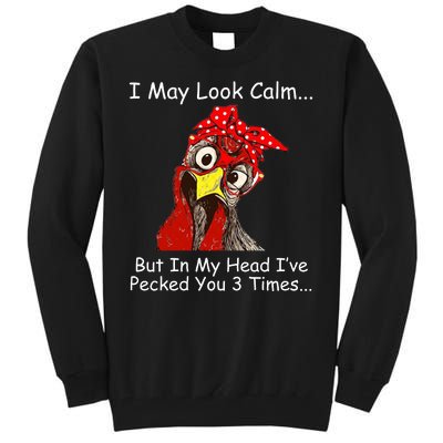 I May Look Calm But In My Head I've Pecked You 3 Times Tall Sweatshirt