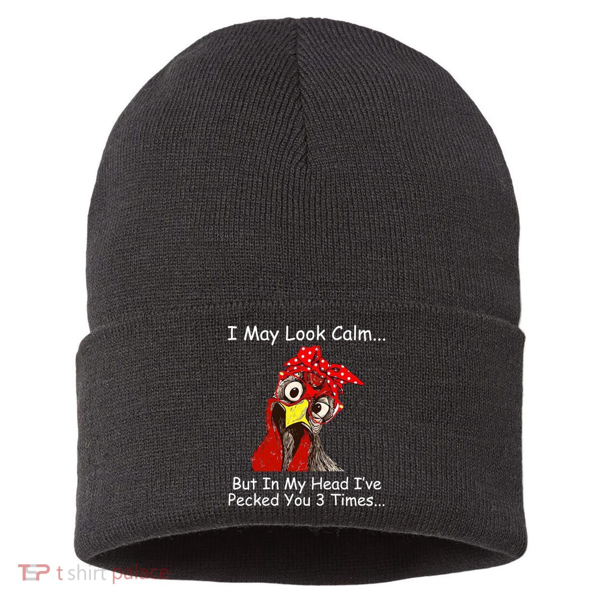 I May Look Calm But In My Head I've Pecked You 3 Times Sustainable Knit Beanie
