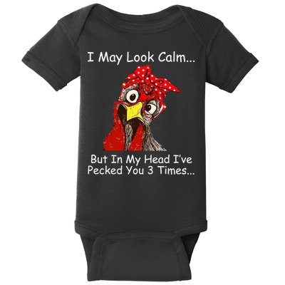 I May Look Calm But In My Head I've Pecked You 3 Times Baby Bodysuit