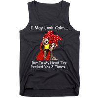 I May Look Calm But In My Head I've Pecked You 3 Times Tank Top