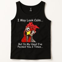 I May Look Calm But In My Head I've Pecked You 3 Times Tank Top