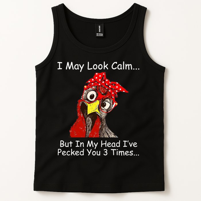 I May Look Calm But In My Head I've Pecked You 3 Times Tank Top